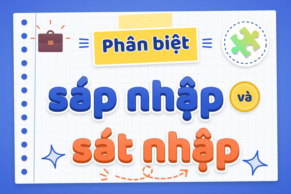 Phân biệt sáp nhập và sát nhập