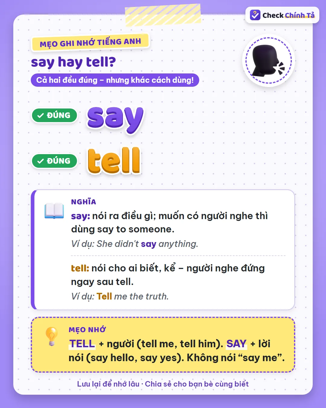 Mẹo ghi nhớ: tell + người (tell me, tell him); say + lời nói (say hello, say yes). Không nói say me.