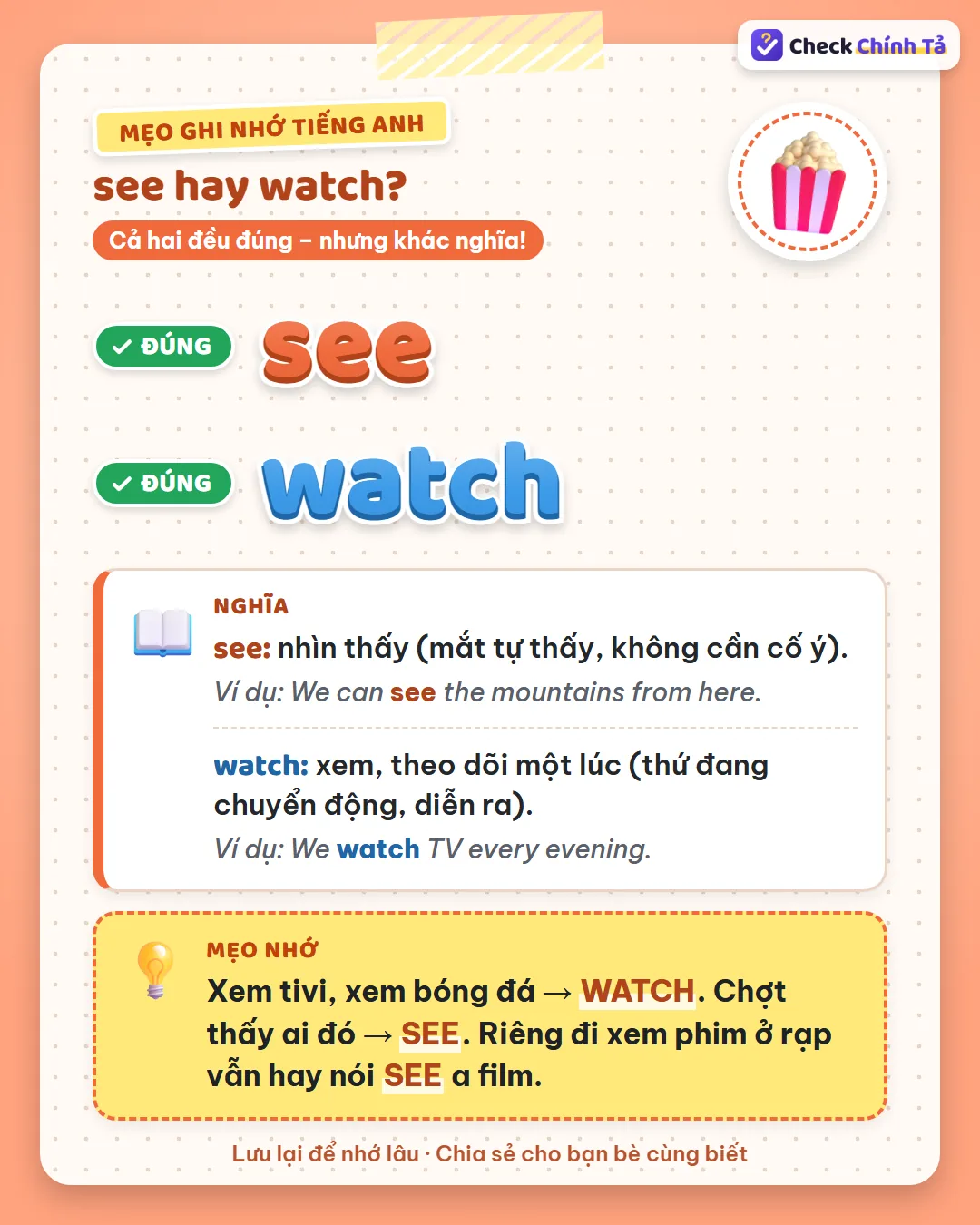 Mẹo ghi nhớ: xem tivi, xem bóng đá thì watch; chợt thấy ai thì see; đi xem phim ở rạp vẫn hay nói see a film.