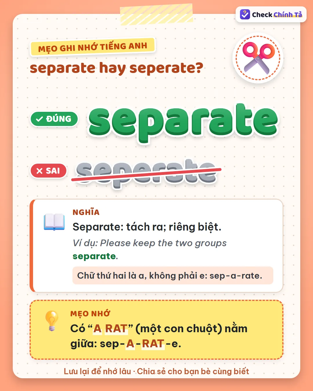 Mẹo ghi nhớ: có a rat (một con chuột) nằm giữa: sep-a-rat-e.