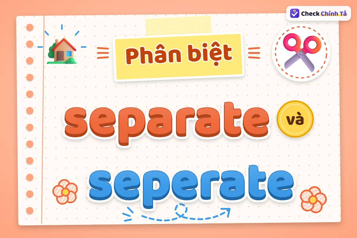 Phân biệt separate và seperate