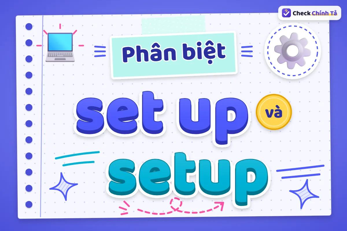 Phân biệt set up và setup