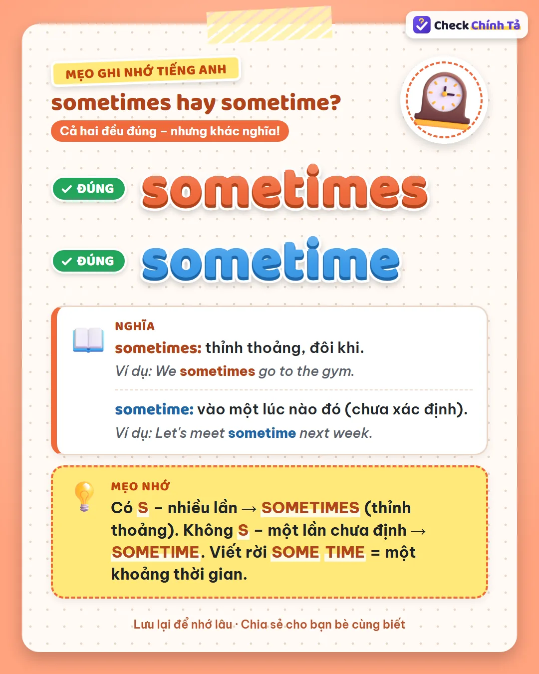 Mẹo ghi nhớ: có S là nhiều lần (thỉnh thoảng); không S là một lần chưa định; viết rời some time là một khoảng thời gian.