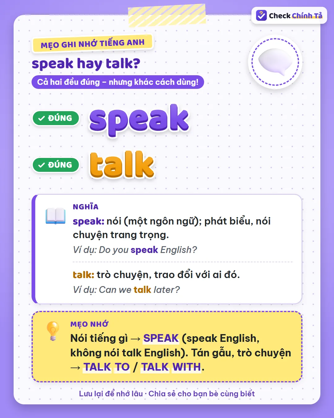 Mẹo ghi nhớ: nói tiếng gì thì speak (speak English); tán gẫu, trò chuyện thì talk to / talk with.