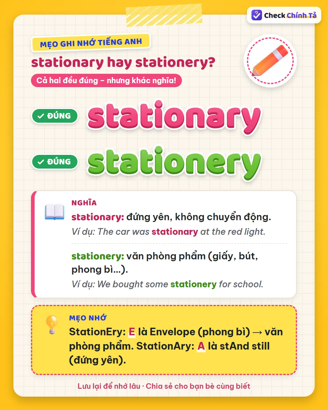 Mẹo ghi nhớ: stationEry, E là Envelope (phong bì), văn phòng phẩm; stationAry, A là stAnd still (đứng yên).