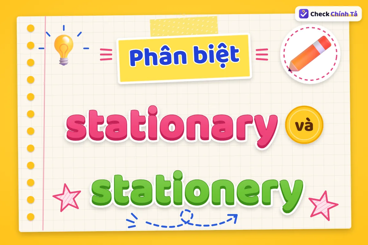 Phân biệt stationary và stationery