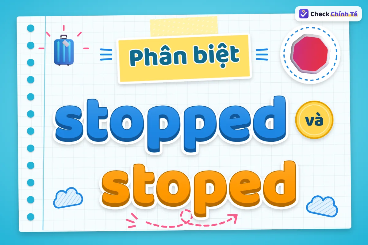 Phân biệt stopped và stoped