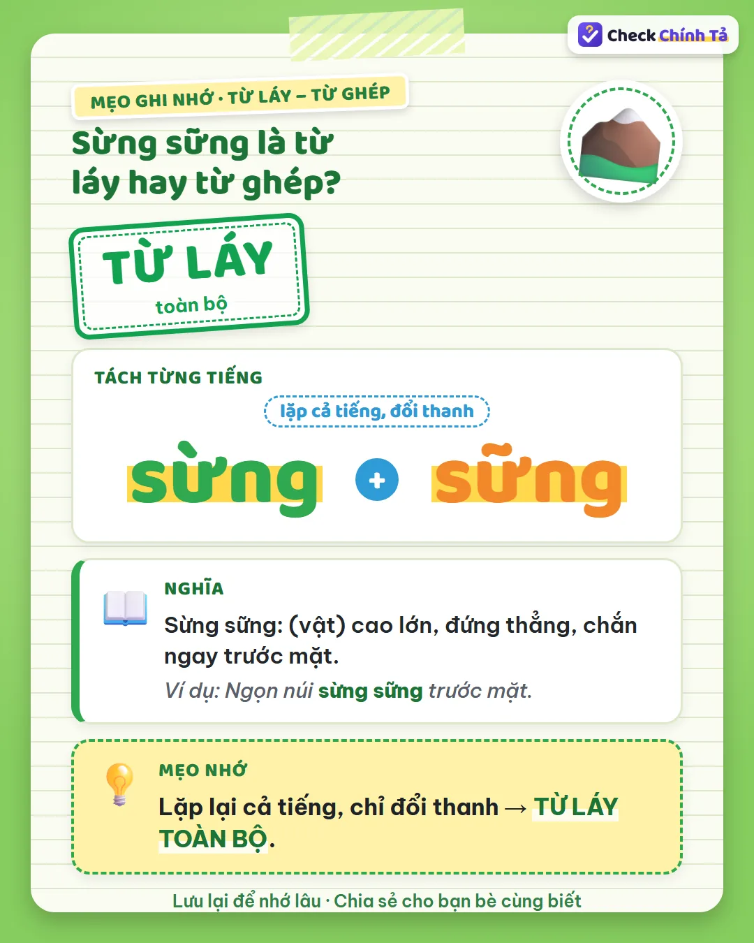 Mẹo ghi nhớ: sừng sững lặp lại cả tiếng, chỉ đổi thanh (huyền – ngã) nên là từ láy toàn bộ.