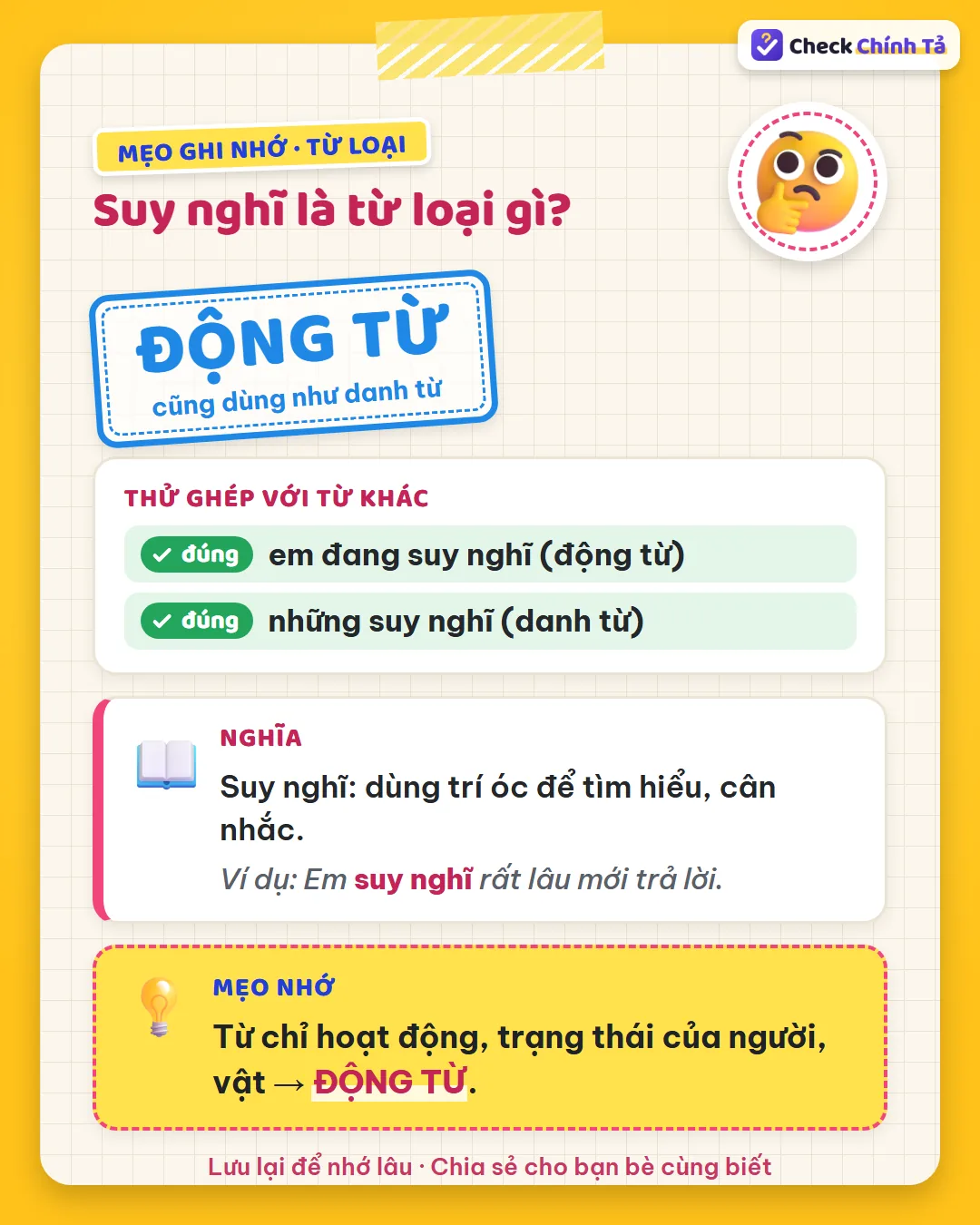 Mẹo ghi nhớ: “em đang suy nghĩ” là động từ; “những suy nghĩ của em” là danh từ.
