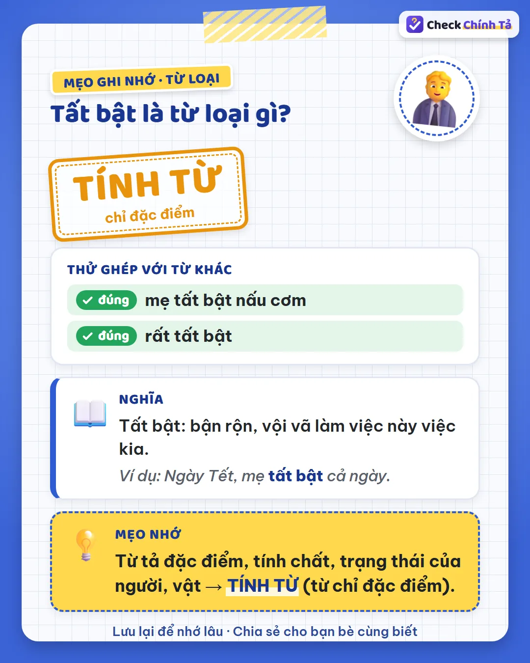 Mẹo ghi nhớ: “mẹ tất bật nấu cơm” – nấu cơm thế nào? Tất bật chỉ đặc điểm nên là tính từ.