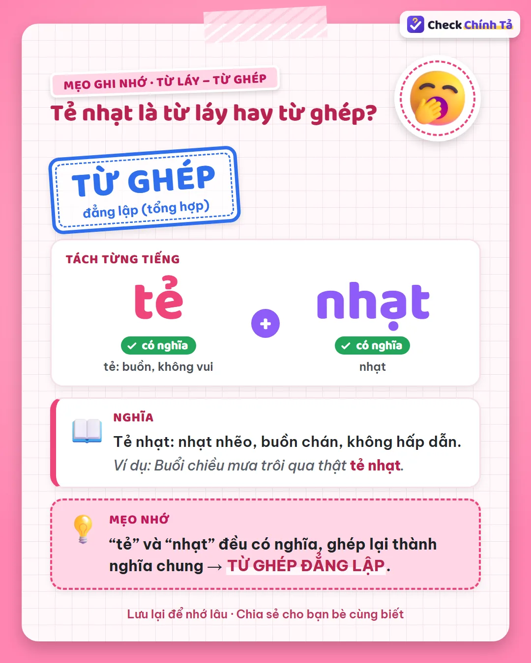 Mẹo ghi nhớ: “tẻ” (buồn) và “nhạt” đều có nghĩa, ghép lại thành nghĩa chung nên tẻ nhạt là từ ghép đẳng lập.