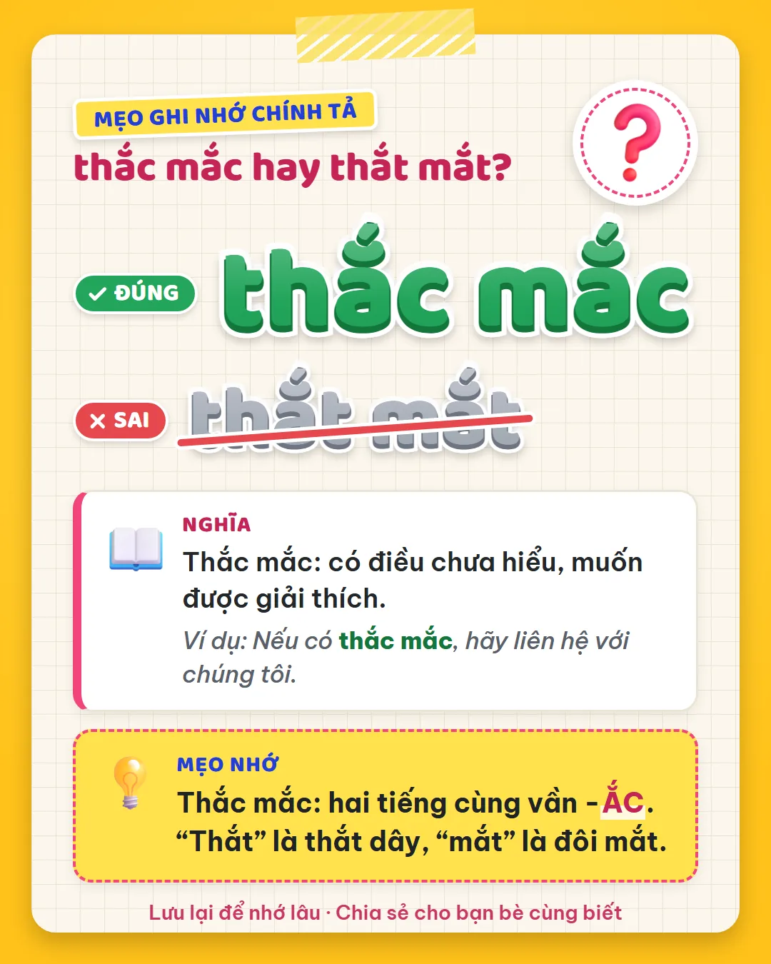 Mẹo ghi nhớ: thắc mắc có hai tiếng cùng vần ắc. Thắt là thắt dây, mắt là đôi mắt.
