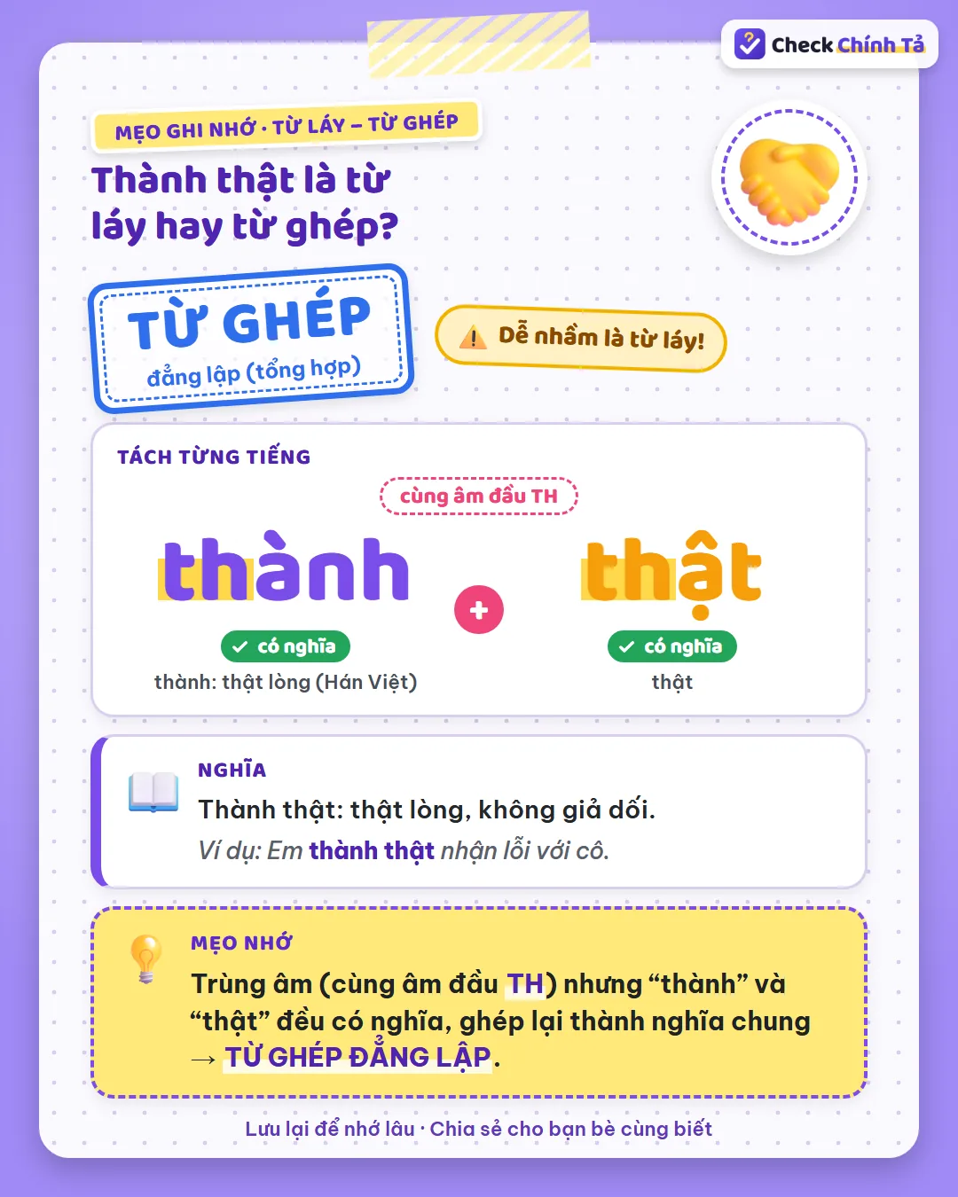 Mẹo ghi nhớ: thành thật cùng âm đầu TH nhưng “thành” (thật lòng) và “thật” đều có nghĩa nên là từ ghép.
