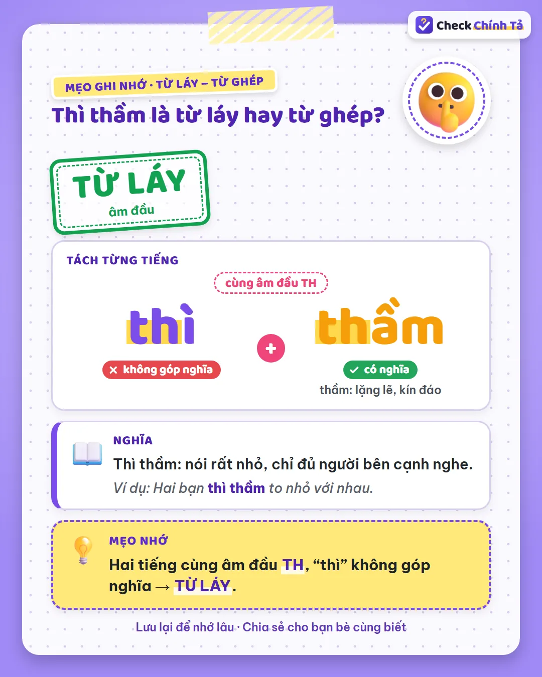 Mẹo ghi nhớ: thì thầm có hai tiếng cùng âm đầu TH, “thì” không góp nghĩa nên là từ láy âm đầu.