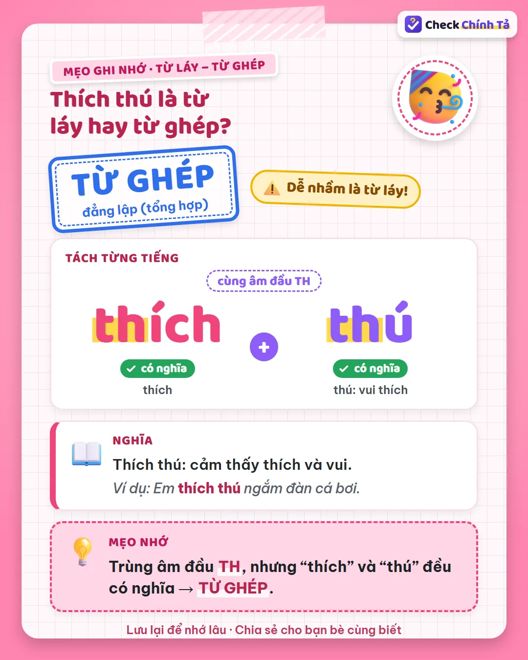 Mẹo ghi nhớ: thích thú trùng âm đầu TH nhưng “thích” và “thú” đều có nghĩa nên là từ ghép.