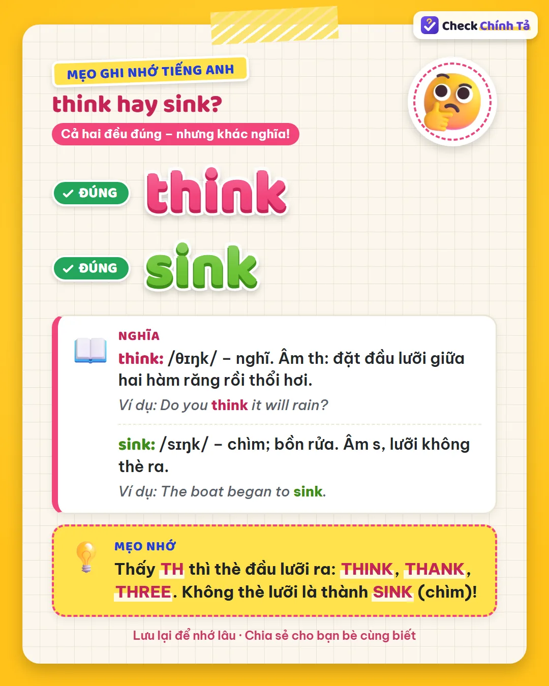 Mẹo ghi nhớ: thấy TH thì thè đầu lưỡi ra như think, thank, three; không thè lưỡi là thành sink (chìm).