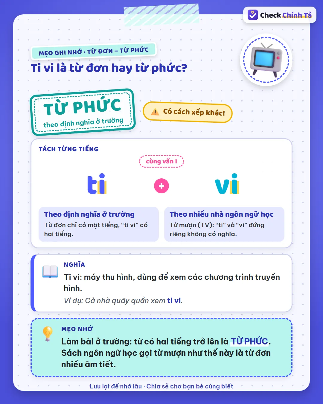 Mẹo ghi nhớ: ti vi có hai tiếng nên ở trường là từ phức; là từ mượn (TV) nên sách ngôn ngữ học gọi là từ đơn.