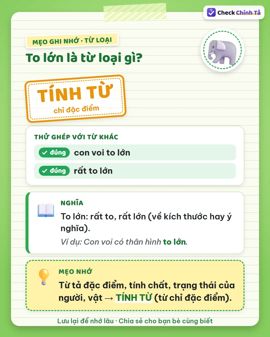 Mẹo ghi nhớ: nói được “con voi to lớn”, “rất to lớn” nên to lớn là tính từ chỉ đặc điểm.