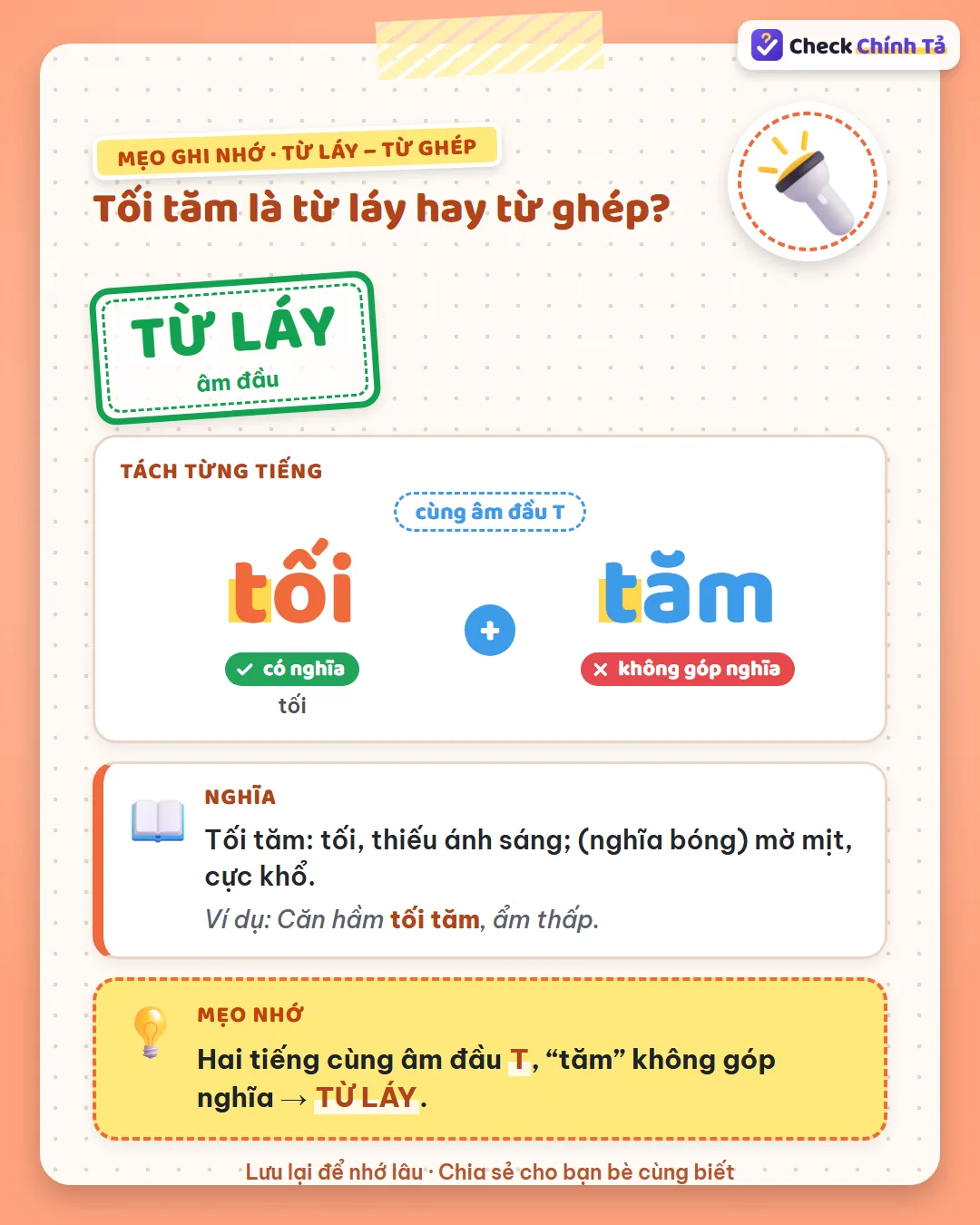 Mẹo ghi nhớ: tối tăm có hai tiếng cùng âm đầu T, “tăm” không góp nghĩa nên là từ láy.
