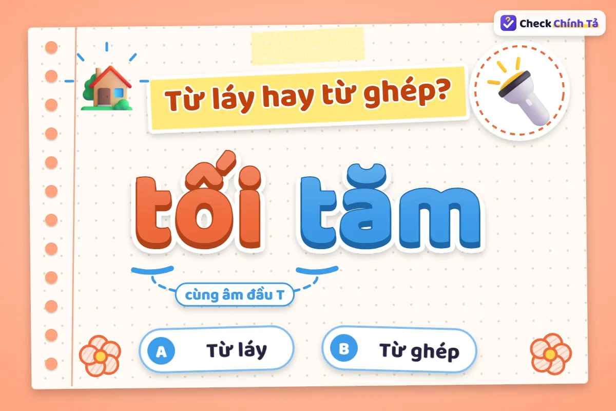 Tối tăm là từ láy hay từ ghép