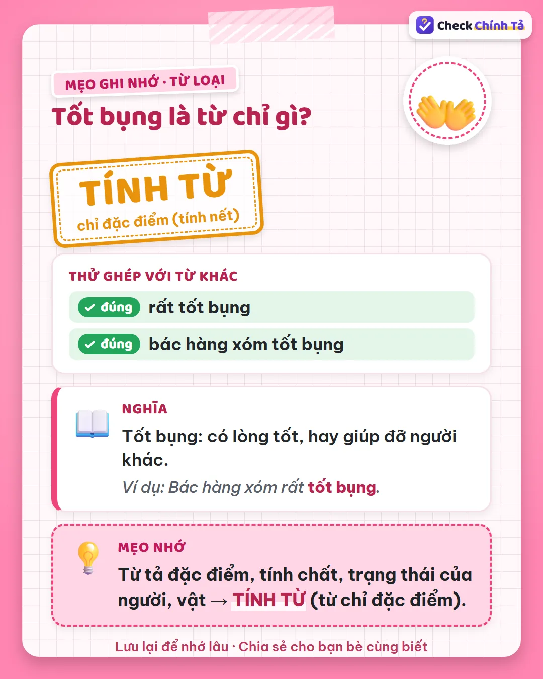 Mẹo ghi nhớ: nói được “rất tốt bụng”, “bác hàng xóm tốt bụng” nên tốt bụng là tính từ chỉ tính nết.