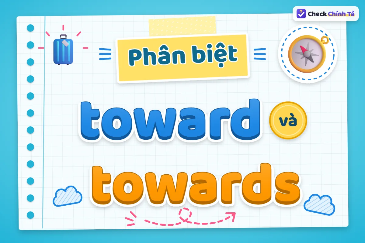 Phân biệt toward và towards