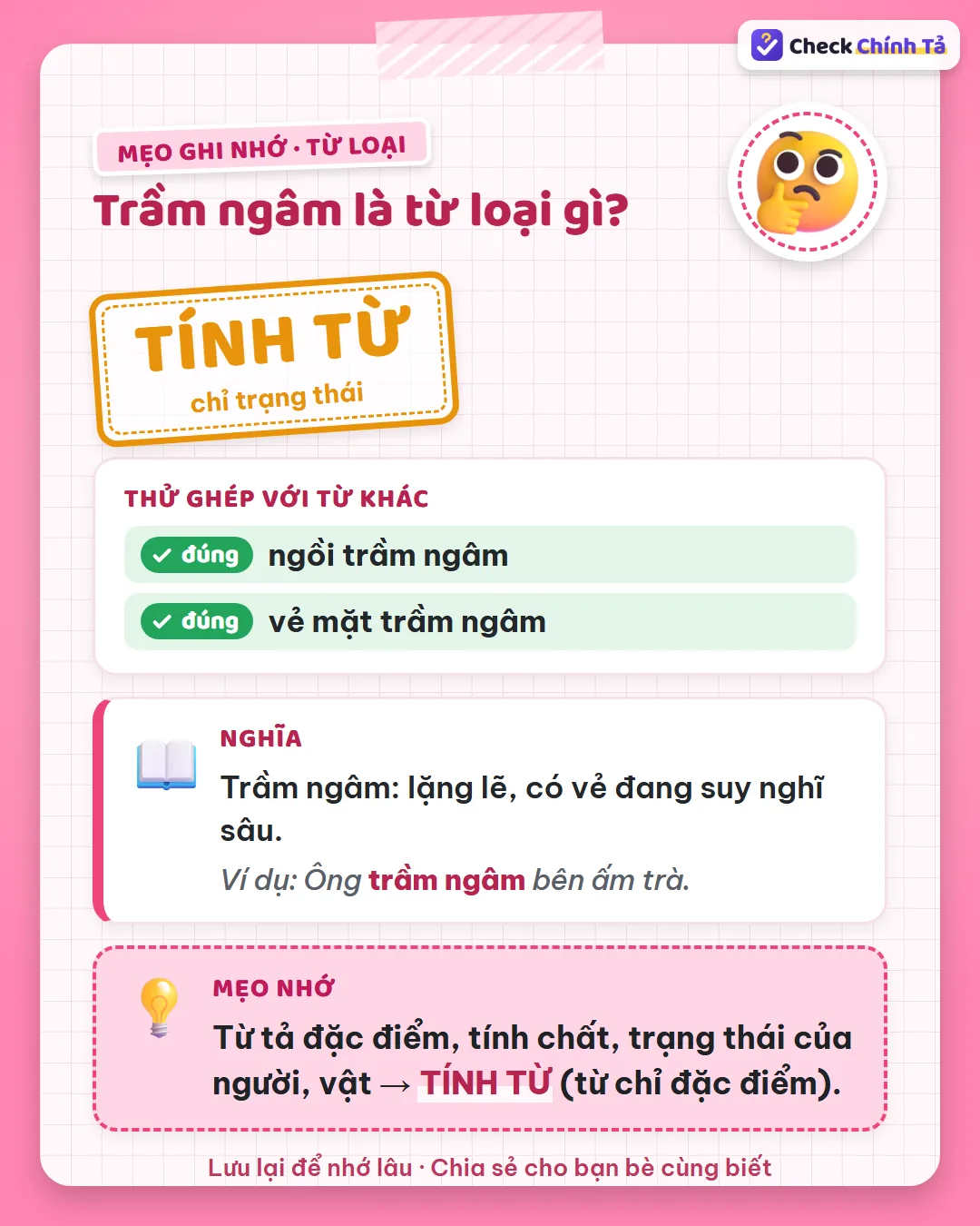 Mẹo ghi nhớ: “ngồi trầm ngâm”, “vẻ mặt trầm ngâm” – trầm ngâm tả dáng vẻ nên là tính từ.