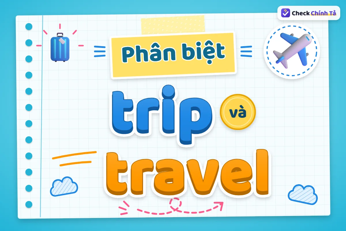 Phân biệt trip và travel