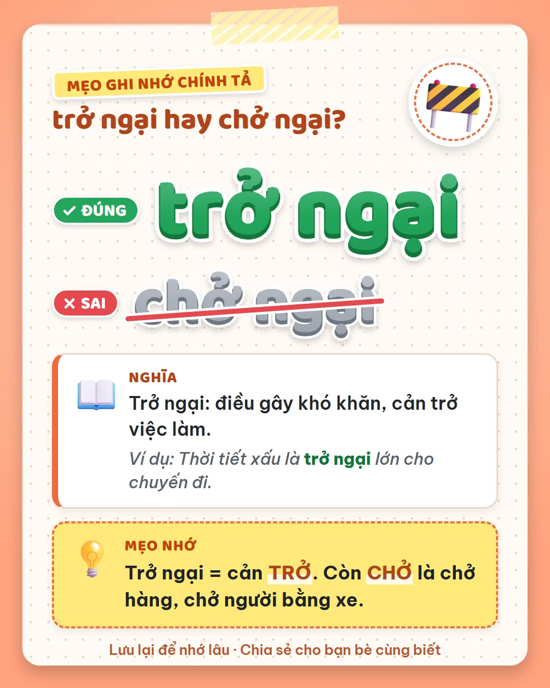 Mẹo ghi nhớ: trở ngại là cản trở nên viết TR. Còn chở là chở hàng, chở người bằng xe.
