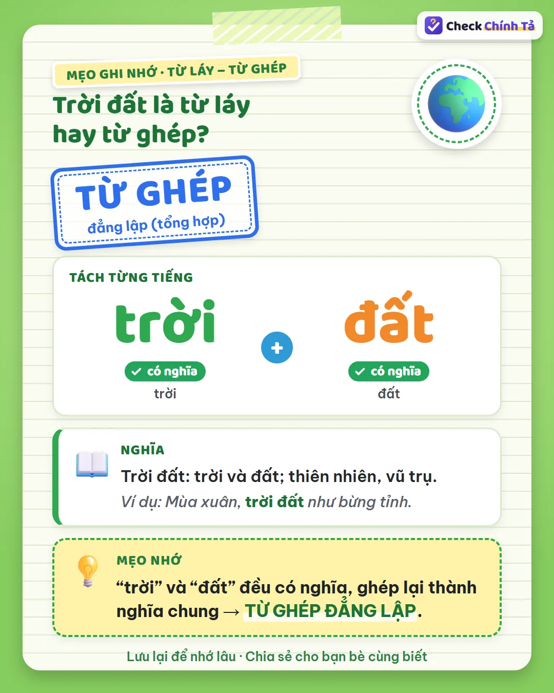 Mẹo ghi nhớ: “trời” và “đất” đều có nghĩa, ghép lại thành nghĩa chung nên trời đất là từ ghép đẳng lập.