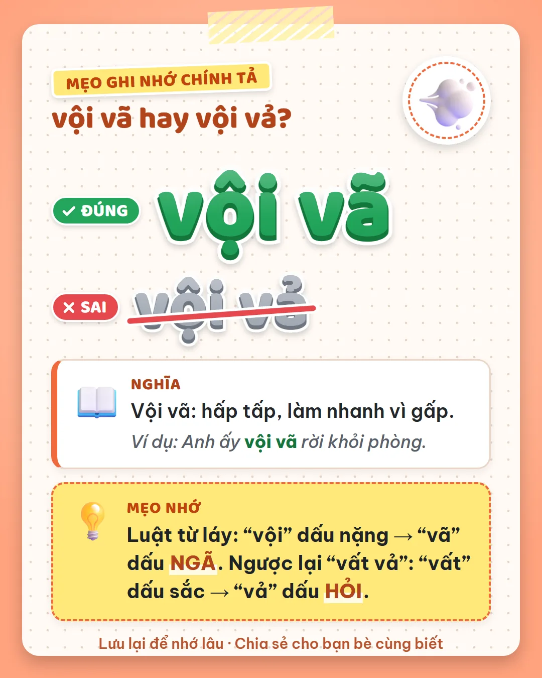 Mẹo ghi nhớ: vội dấu nặng nên vã dấu ngã. Ngược lại vất vả: vất dấu sắc nên vả dấu hỏi.