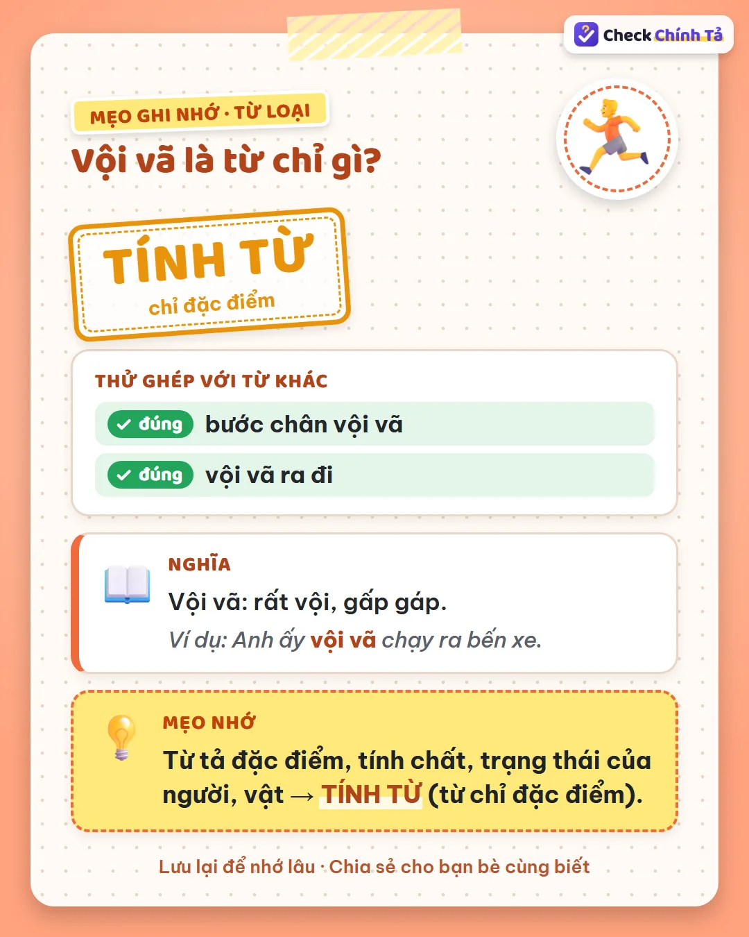 Mẹo ghi nhớ: “vội vã chạy” – chạy thế nào? Vội vã chỉ đặc điểm nên là tính từ.
