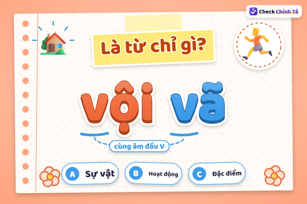 Vội vã là từ chỉ đặc điểm hay hoạt động