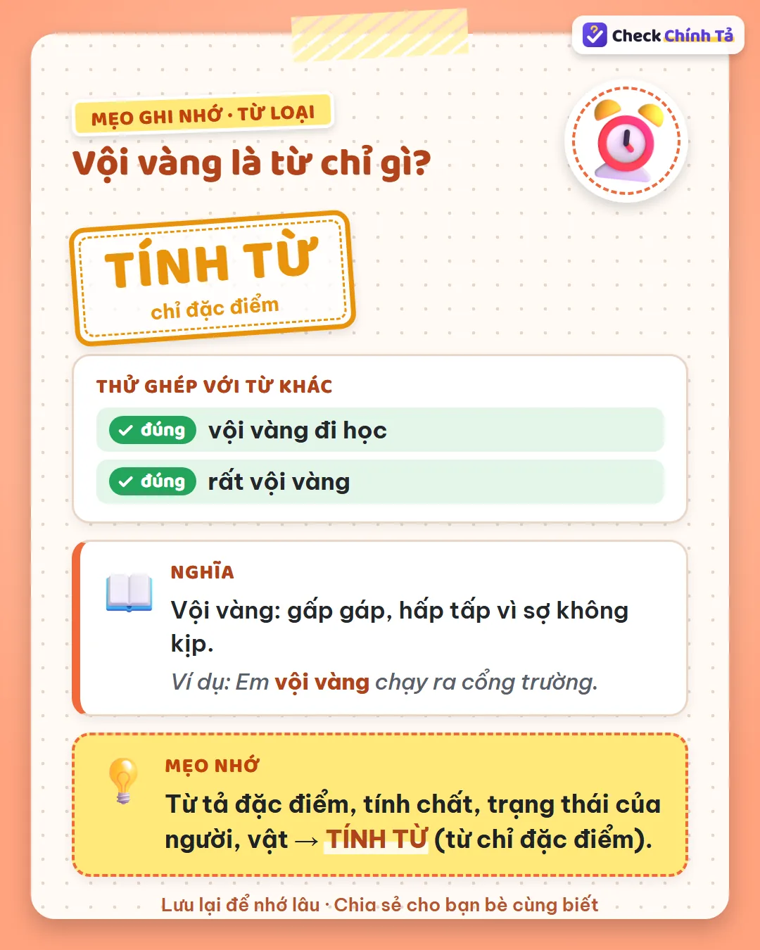 Mẹo ghi nhớ: “vội vàng đi học” – đi học thế nào? Vội vàng chỉ đặc điểm nên là tính từ.