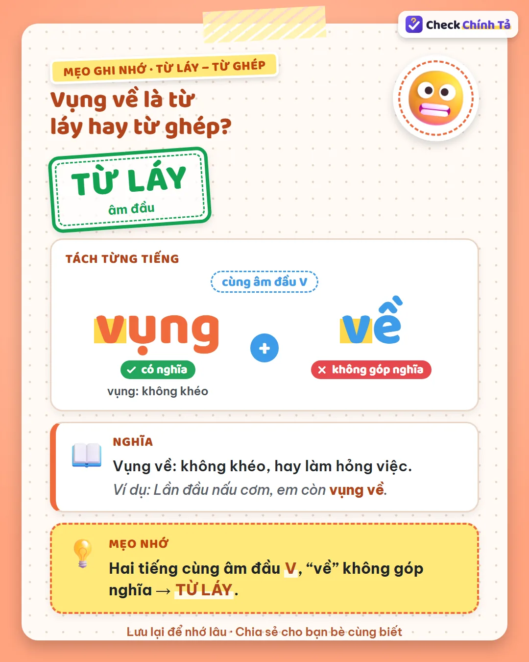 Mẹo ghi nhớ: vụng về có hai tiếng cùng âm đầu V, “về” không góp nghĩa nên là từ láy.