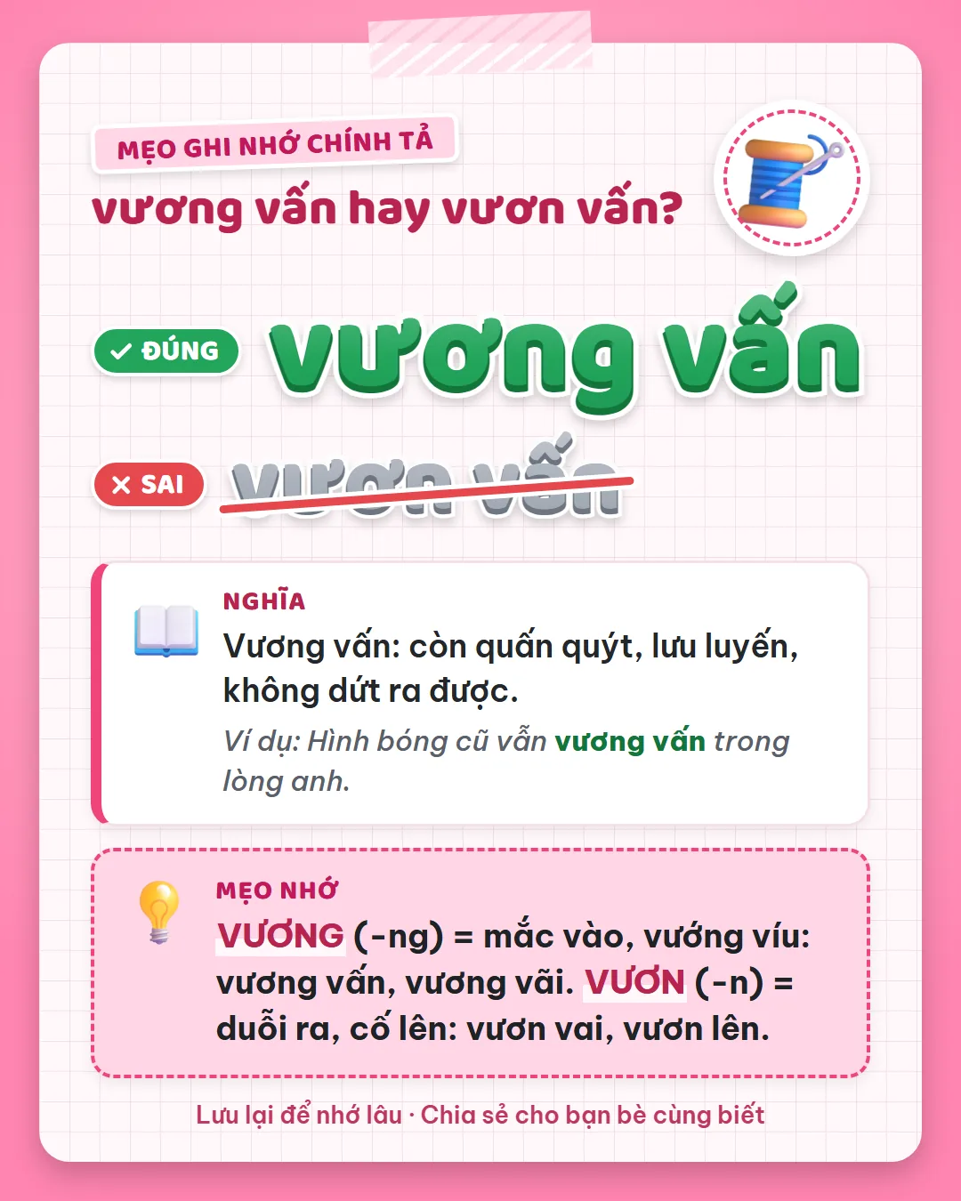 Mẹo ghi nhớ: vương có NG là mắc vào, vướng víu như vương vấn, vương vãi. Vươn có N là duỗi ra như vươn vai, vươn lên.