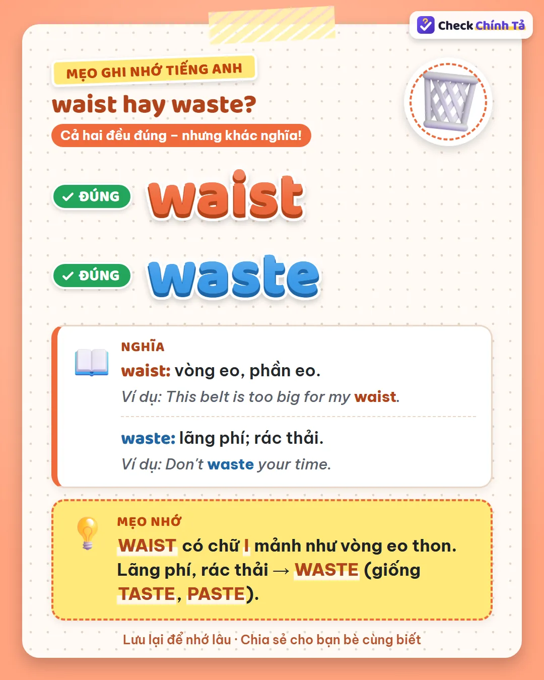 Mẹo ghi nhớ: waist có chữ I mảnh như vòng eo thon; lãng phí, rác thải là waste (giống taste).