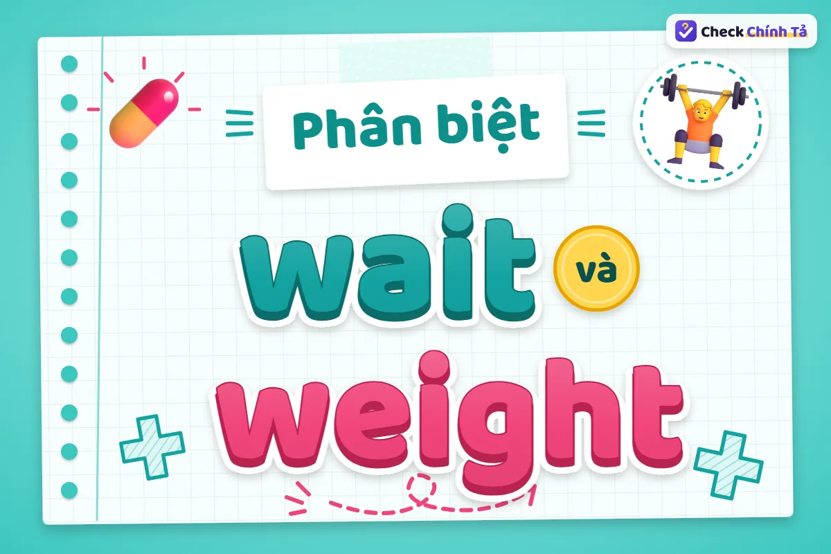 Phân biệt wait và weight