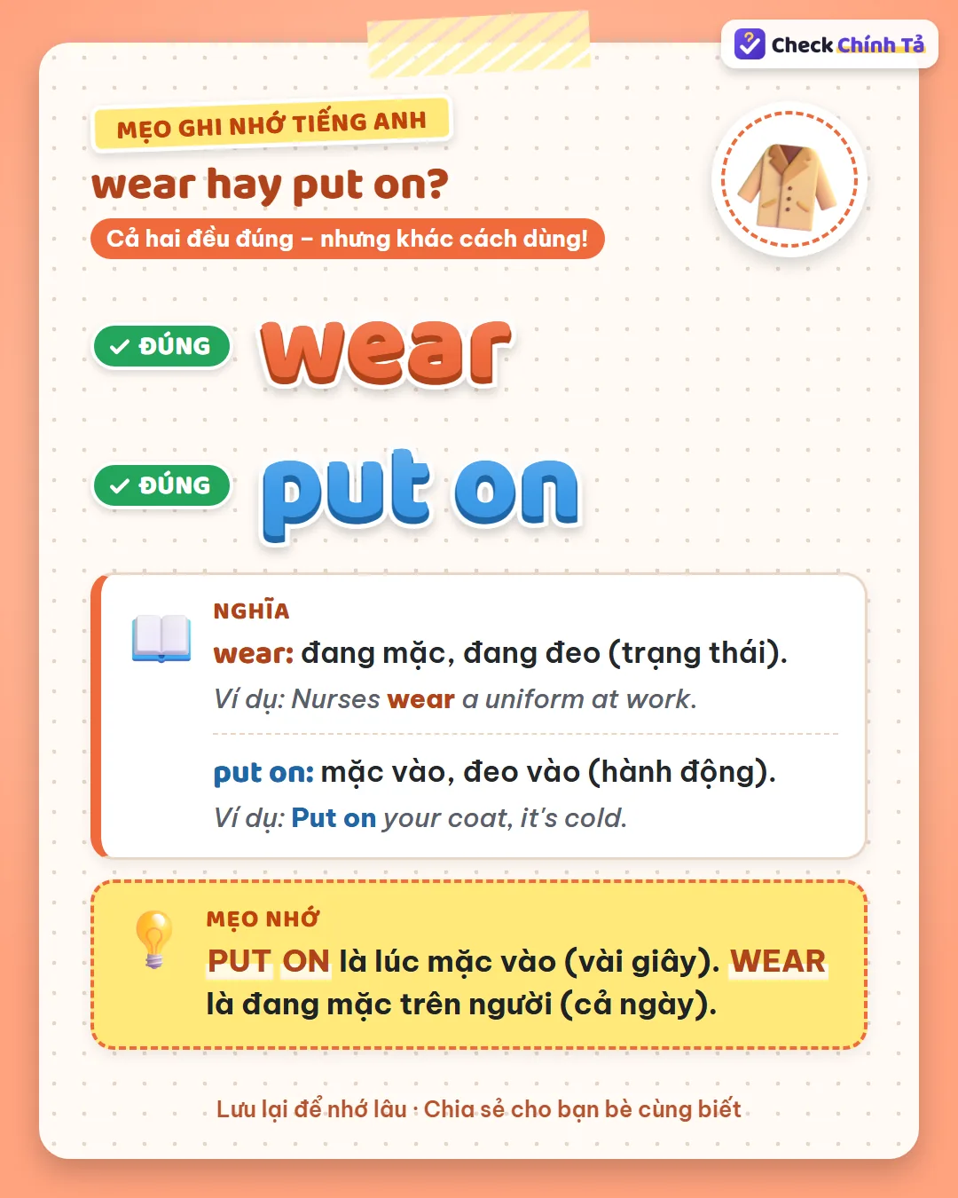 Mẹo ghi nhớ: put on là lúc mặc vào (vài giây); wear là đang mặc trên người (cả ngày).