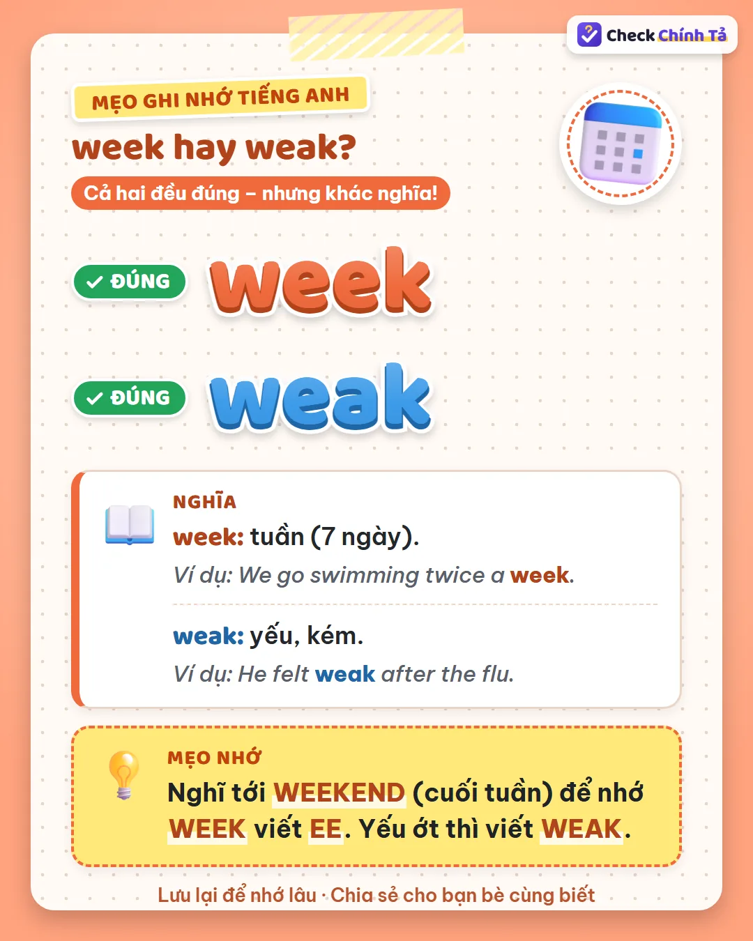 Mẹo ghi nhớ: nghĩ tới weekend (cuối tuần) để nhớ week viết EE; yếu ớt thì viết weak.