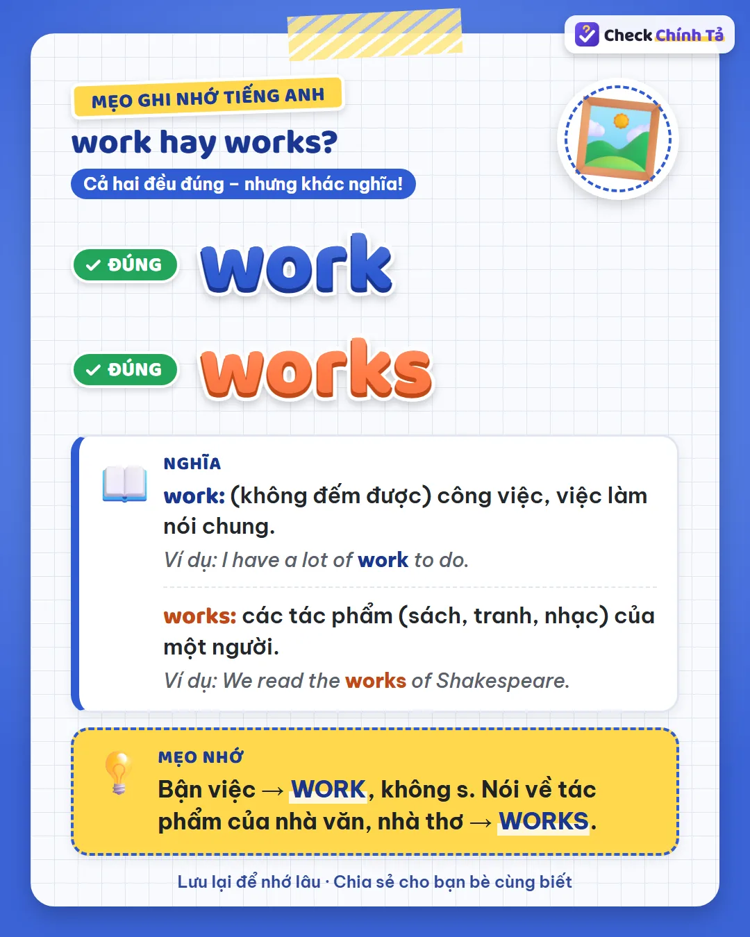 Mẹo ghi nhớ: bận việc là work, không s; tác phẩm của nhà văn, nhà thơ là works.