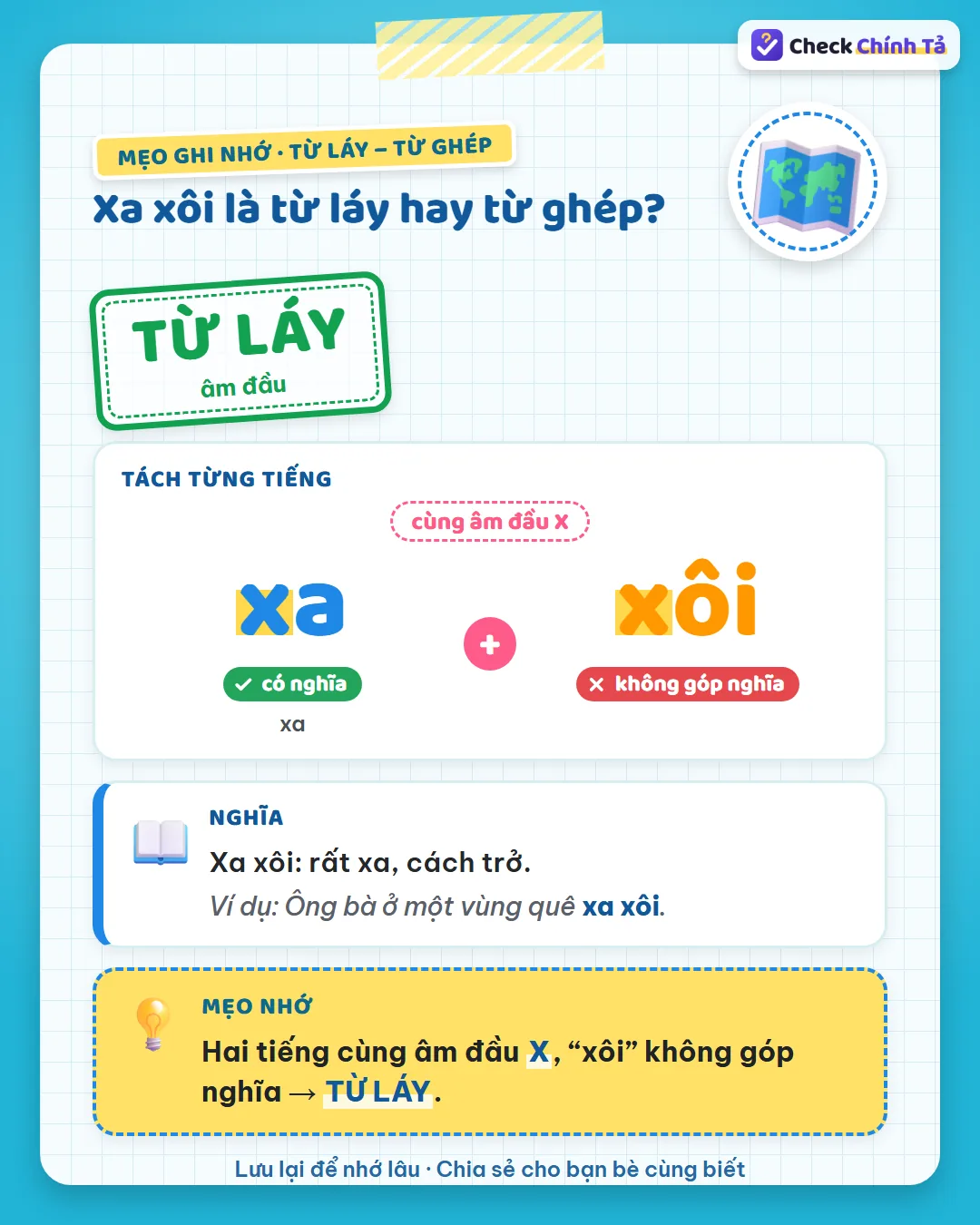 Mẹo ghi nhớ: xa xôi có hai tiếng cùng âm đầu X, “xôi” không góp nghĩa nên là từ láy âm đầu.