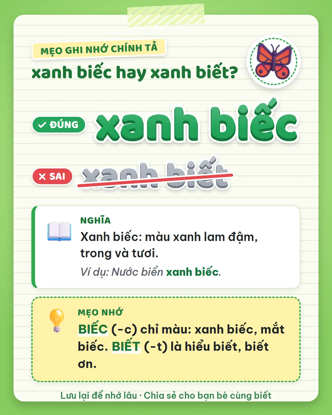 Mẹo ghi nhớ: biếc có C chỉ màu như xanh biếc, mắt biếc. Biết có T là hiểu biết, biết ơn.