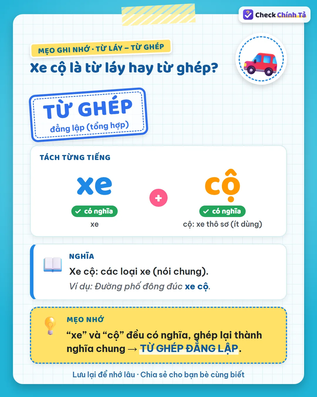 Mẹo ghi nhớ: “xe” và “cộ” (xe thô sơ) đều có nghĩa, ghép lại chỉ các loại xe nói chung nên là từ ghép.