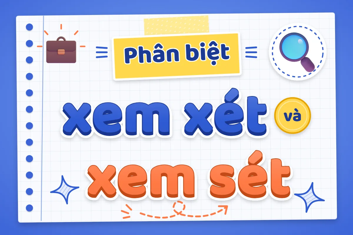 Phân biệt xem xét và xem sét