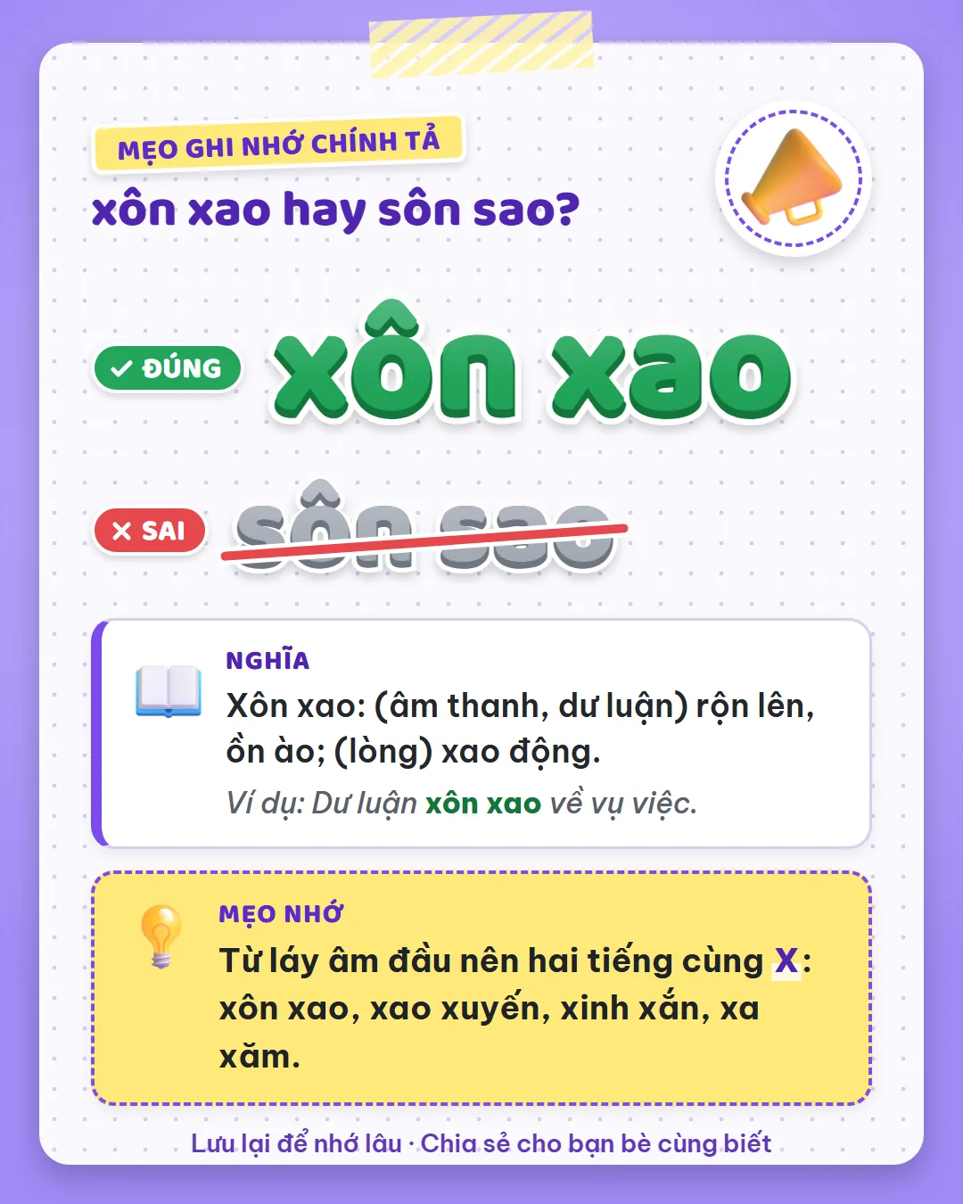 Mẹo ghi nhớ: xôn xao là từ láy âm đầu nên hai tiếng cùng X, như xao xuyến, xinh xắn, xa xăm.