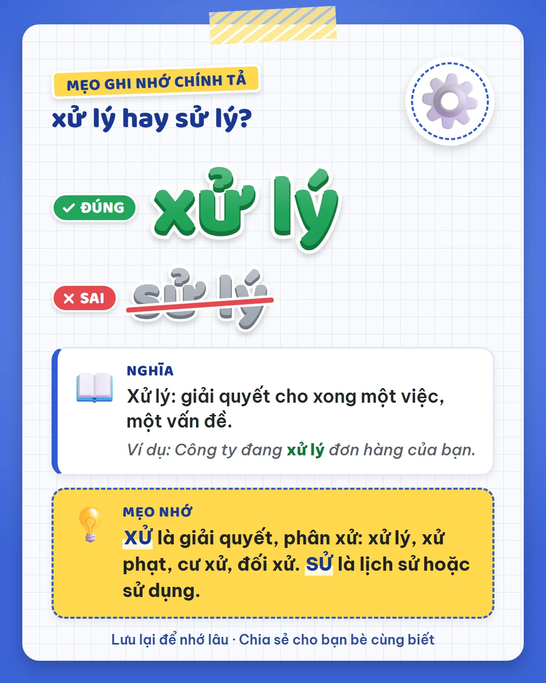 Mẹo ghi nhớ: xử là giải quyết, như xử lý, xử phạt, cư xử. Sử là lịch sử hoặc sử dụng.
